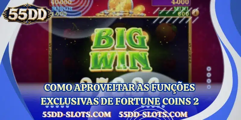 Como aproveitar as funções exclusivas de Fortune Coins 2