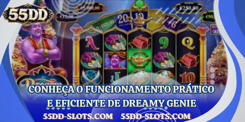 Conheça o funcionamento prático e eficiente de Dreamy Genie