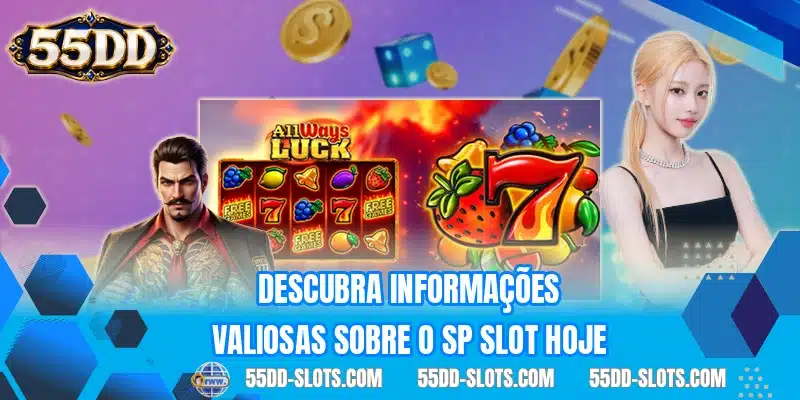 Descubra informações valiosas sobre o SP Slot hoje