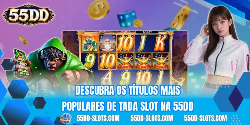 Descubra os títulos mais populares de Tada Slot na 55DD