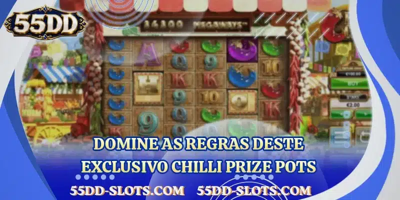 Domine as regras deste exclusivo Chilli Prize Pots