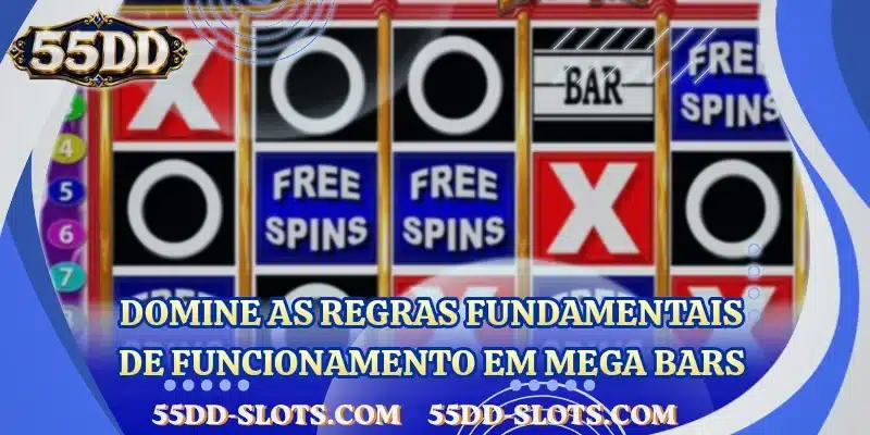 Domine as regras fundamentais de funcionamento em Mega Bars