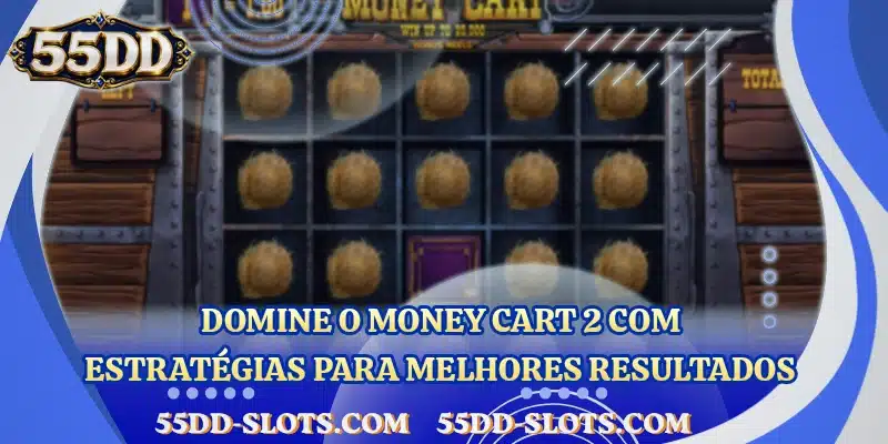 Domine o Money Cart 2 com estratégias para melhores resultados