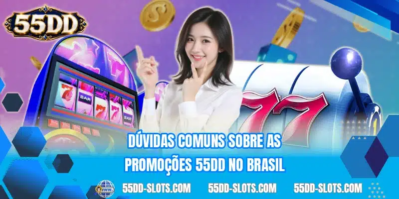 Dúvidas comuns sobre as promoções 55DD no Brasil