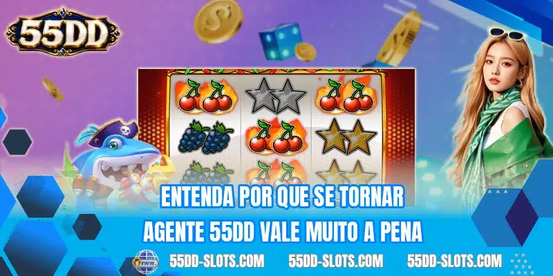 Entenda por que se tornar agente 55DD vale muito a pena
