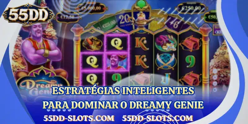 Estratégias inteligentes para dominar o Dreamy Genie