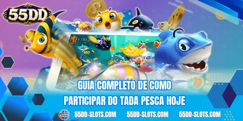 Guia completo de como participar do Tada Pesca hoje