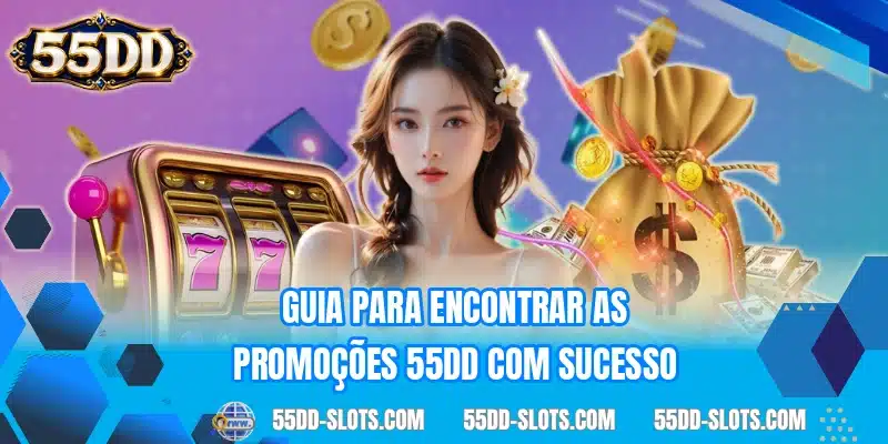 Guia para encontrar as promoções 55DD com sucesso