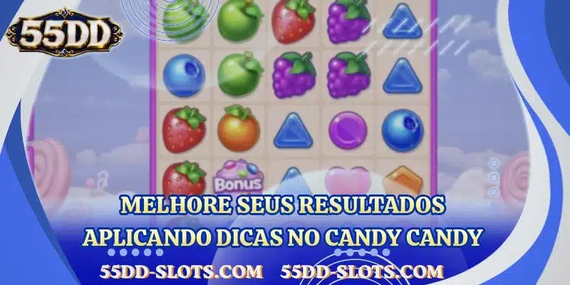 Melhore seus resultados aplicando dicas no Candy Candy