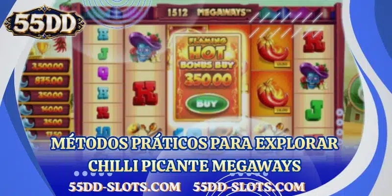 Métodos práticos para explorar Chilli Picante Megaways