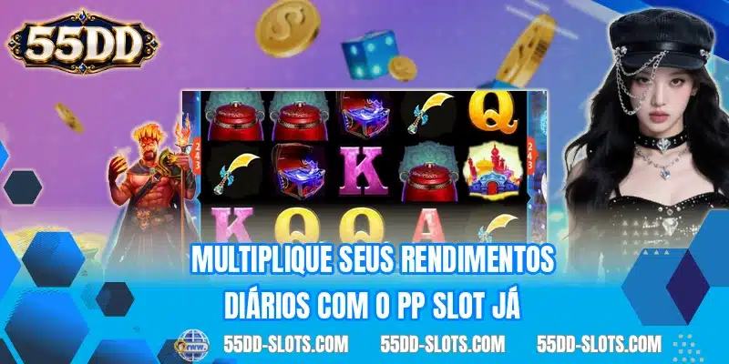 Multiplique seus rendimentos diários com o PP Slot já
