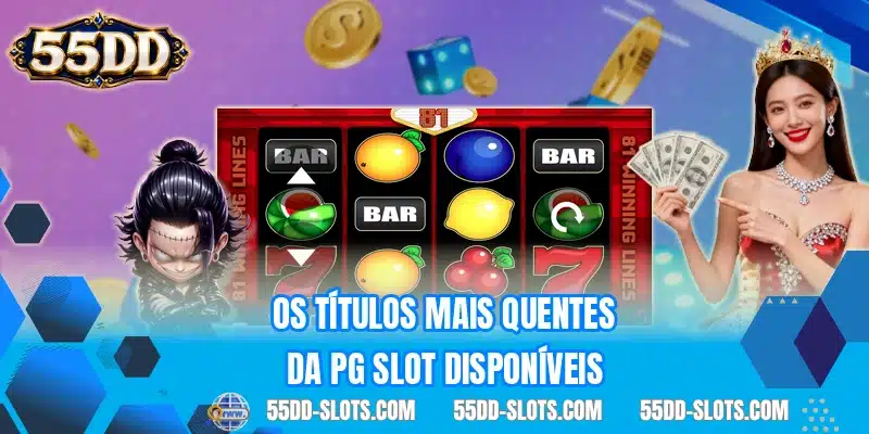 Os títulos mais quentes da PG Slot disponíveis
