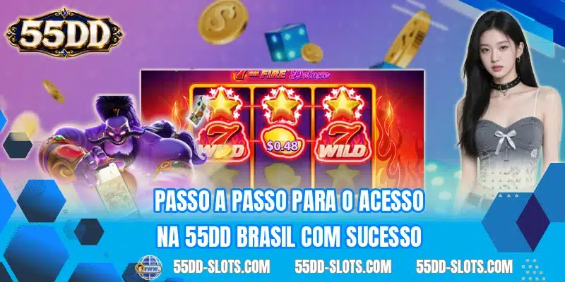 Passo a passo para o acesso na 55DD Brasil com sucesso