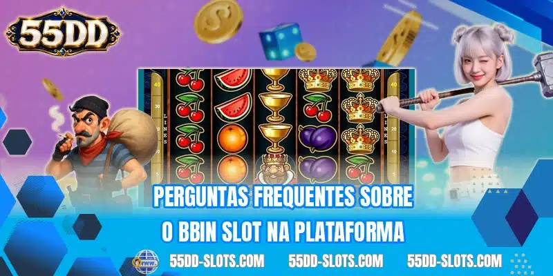 Perguntas frequentes sobre o BBIN Slot na plataforma