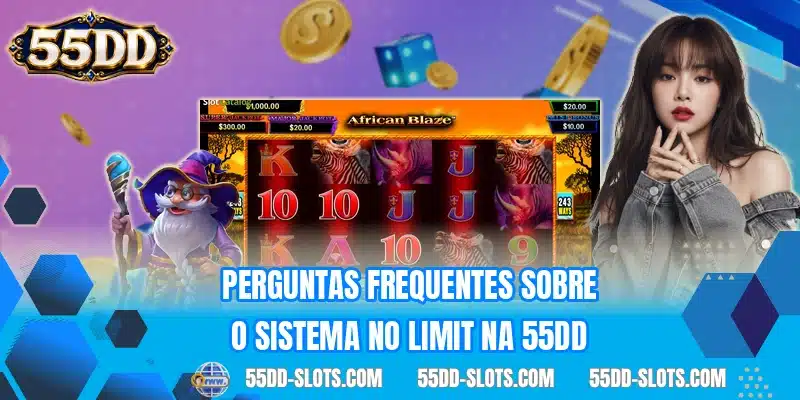 Perguntas frequentes sobre o sistema No Limit na 55DD