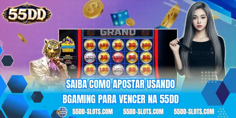 Saiba como apostar usando BGaming para vencer na 55DD