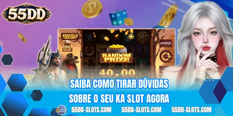 Saiba como tirar dúvidas sobre o seu KA Slot agora