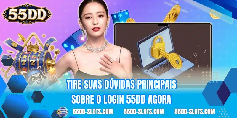 Tire suas dúvidas principais sobre o login 55DD agora