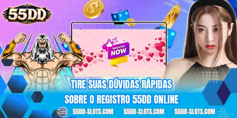 Tire suas dúvidas rápidas sobre o registro 55DD online
