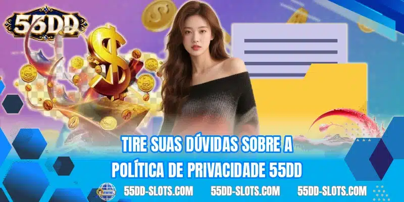 Tire suas dúvidas sobre a política de privacidade 55DD