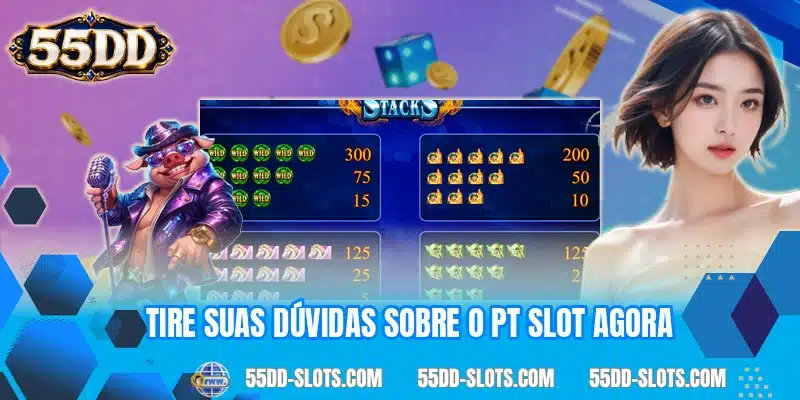 Tire suas dúvidas sobre o PT Slot agora