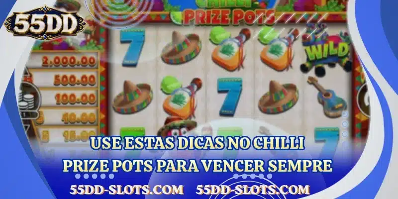 Use estas dicas no Chilli Prize Pots para vencer sempre
