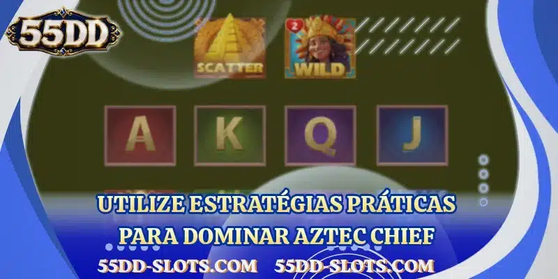 Utilize estratégias práticas para dominar Aztec Chief
