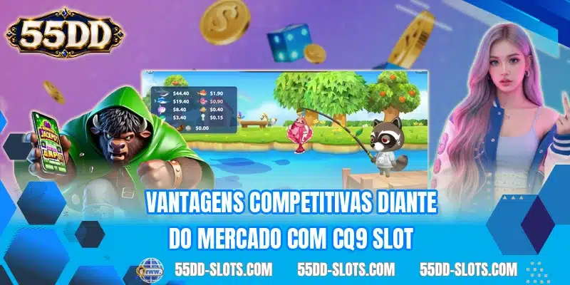 Vantagens competitivas diante do mercado com CQ9 Slot