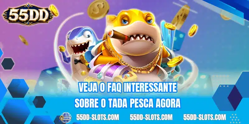 Veja o faq interessante sobre o Tada Pesca agora