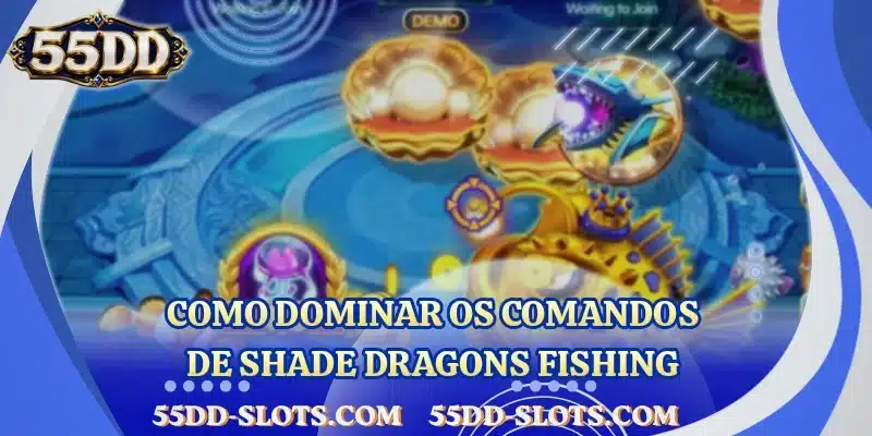 Como dominar os comandos de Shade Dragons Fishing