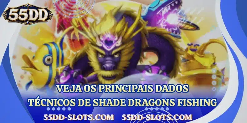 Veja os principais dados técnicos de Shade Dragons Fishing